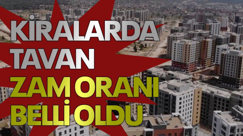 Kiralarda tavan zam oranı belli oldu